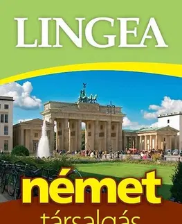 Gramatika a slovná zásoba Lingea német társalgás - Szótárral és nyelvtani áttekintéssel