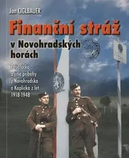 Svetové dejiny, dejiny štátov Finanční stráž v Novohradských horách - Jan Ciglbauer