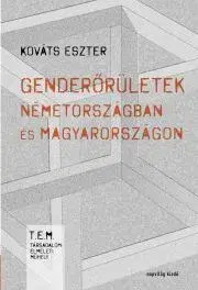 Politológia Genderőrületek Németországban és Magyarországon - Kováts Eszter