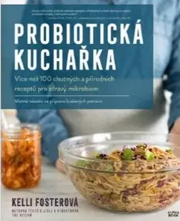 Kuchárky - ostatné Probiotická kuchařka - Kelli Foster