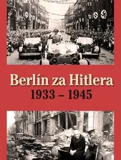 Svetové dejiny, dejiny štátov Berlín za Hitlera 1933 - 1945 - Capelle H. van,A. P. van Bovenkamp