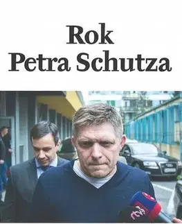 Fejtóny, rozhovory, reportáže Rok Petra Schutza - Peter Schutz