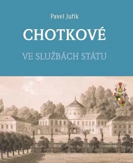 Slovenské a české dejiny Chotkové - Ve službách státu - Pavel Juřík