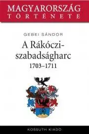 Svetové dejiny, dejiny štátov A Rákóczi-szabadságharc - Sándor Gebei