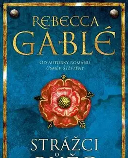 Historické romány Strážci růže - Rebecca Gablé