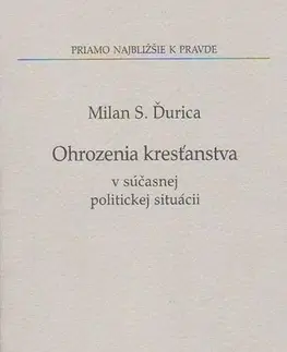 Kresťanstvo Ohrozenie kresťanstva v súčasnej politickej situácii - Milan S. Ďurica