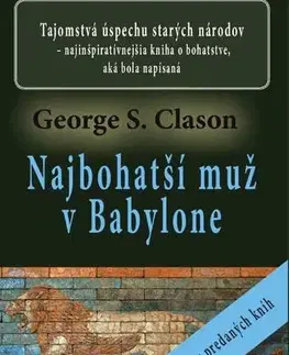 Biznis a kariéra Najbohatší muž v Babylone - George S. Clason