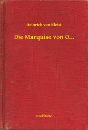 Svetová beletria Die Marquise von O... - Heinrich von Kleist