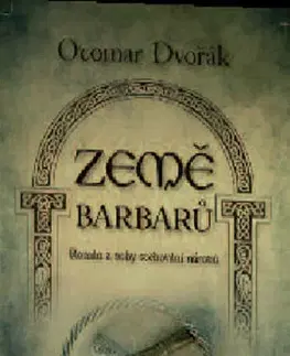 Historické romány Země barbarů - Otomar Dvořák
