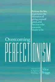 Psychológia, etika Overcoming Perfectionism - Briggs Alice