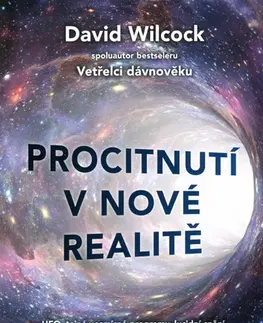 Mystika, proroctvá, záhady, zaujímavosti Procitnutí v nové realitě - David Wilcock