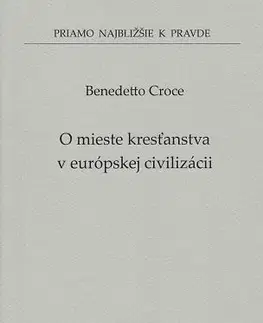 Kresťanstvo O mieste kresťanstva v európskej civilizácii (52) - Benedetto Croce