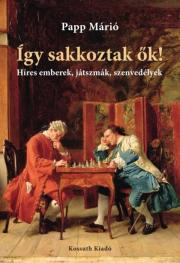 Dejiny, teória umenia Így sakkoztak ők - Márió Papp