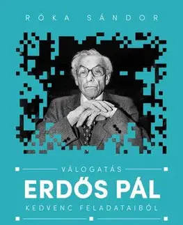 Matematika, logika Válogatás Erdős Pál kedvenc feladataiból
