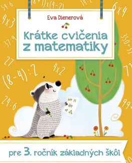 Matematika Krátke cvičenia z matematiky pre 3. ročník ZŠ - Eva Dienerová