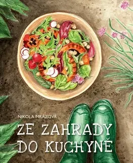 Kuchárky - ostatné Ze zahrady do kuchyně - Nikola Mrázová