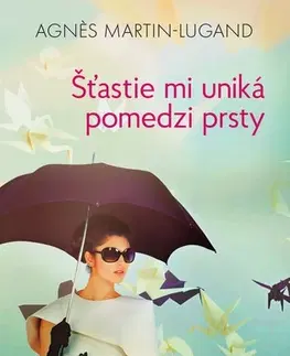 Romantická beletria Šťastie mi uniká pomedzi prsty - Agnes Martin-Lugand,Zuzana Szabóová