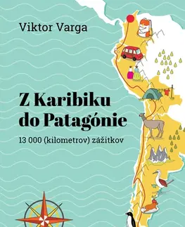 Cestopisy Z Karibiku do Patagónie - Viktor Varga