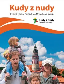 Slovensko a Česká republika Kudy z nudy - Rodinné výlety - Eva Obůrková