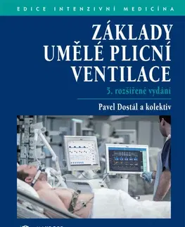 Medicína - ostatné Základy umělé plícní ventilace, 5. vydání - Pavel Dostál