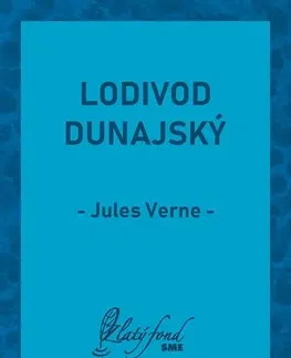 Detektívky, trilery, horory Lodivod dunajský - Jules Verne