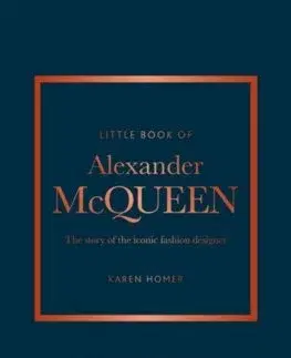 Dizajn, úžitkové umenie, móda Little Book of Alexander McQueen - Karen Homer