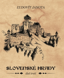 Slovenské a české dejiny Slovenské hrady III. - Ľudovít Janota