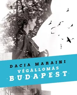 Beletria - ostatné Végállomás Budapest - Dacia Maraini