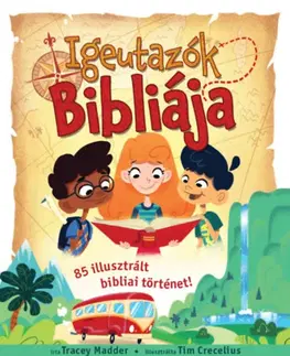 Náboženská literatúra pre deti Igeutazók Bibliája - 85 illusztrált bibliai történet! - Tracey Madder