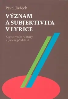 Biografie - ostatné Význam a subjektivita v lyrice - Pavel Jiráček