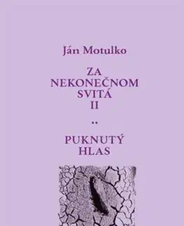 Slovenská poézia Za nekonečnom svitá II: Puknutý hlas - Ján Motulko