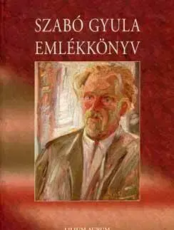 Maliarstvo, grafika Szabó Gyula emlékkönyv - Ferenc Kulcsár