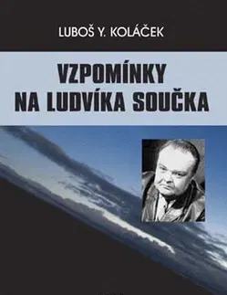 Biografie - ostatné Vzpomínky na Ludvíka Součka - Luboš Y. Koláček