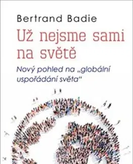 Politológia Už nejsme sami na světě - Badie Bertrand