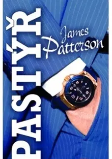 Detektívky, trilery, horory Pastýř - James Patterson