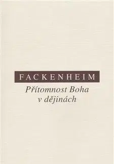 Filozofia Přítomnost Boha v dějinách - E Fackenheim