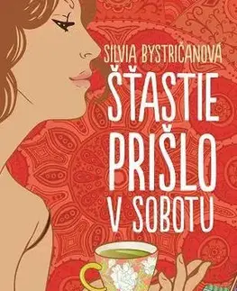 Slovenská beletria Šťastie prišlo v sobotu - Silvia Bystričanová