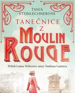 Skutočné príbehy Tanečnice z Moulin Rouge - Tanja Steinlechnerová