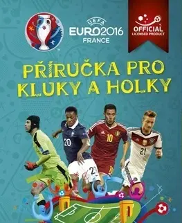 Pre deti a mládež - ostatné Euro 2016 - Příručka pro kluky a holky