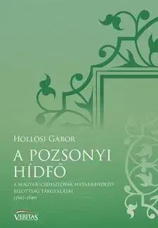 História - ostatné A pozsonyi hídfő - A Magyar-Csehszlovák Határrendező Bizottság tárgyalásai - Gábor Hollósi