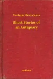 Svetová beletria Ghost Stories of an Antiquary - James Montague Rhodes
