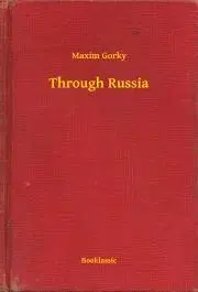 Svetová beletria Through Russia - Gorky Maxim