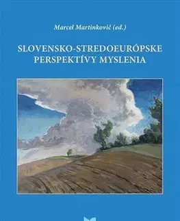 Filozofia Slovensko-stredoeurópske perspektívy myslenia - Marcel Martinkovič