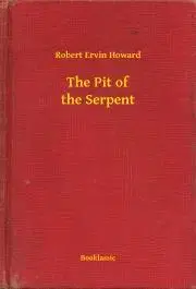 Svetová beletria The Pit of the Serpent - Robert Ervin Howard