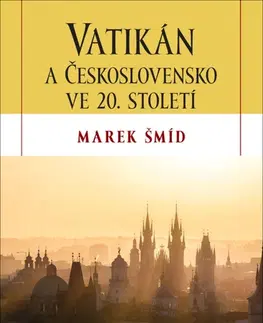 Politológia Vatikán a Československo ve 20. století - Marek Šmíd