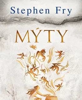 Mytológia Mýty (Prerozprávané grécke mýty) - Stephen Fry