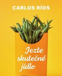 Zdravá výživa, diéty, chudnutie Jezte skutečné jídlo - Carlos Ríos