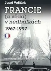 Cestopisy Francie (a věda) v nedbalkách 1967-1997 - Josef Voříšek