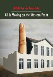 História - ostatné All Is Moving on the Western Front - Mária Schmidt