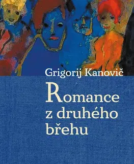 Svetová beletria Romance z druhého břehu - Grigorij Kanovič,Jana Mertinová,Vladimír Piskoř